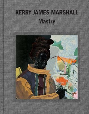 "Kerry James Marshall Mastry" book cover.