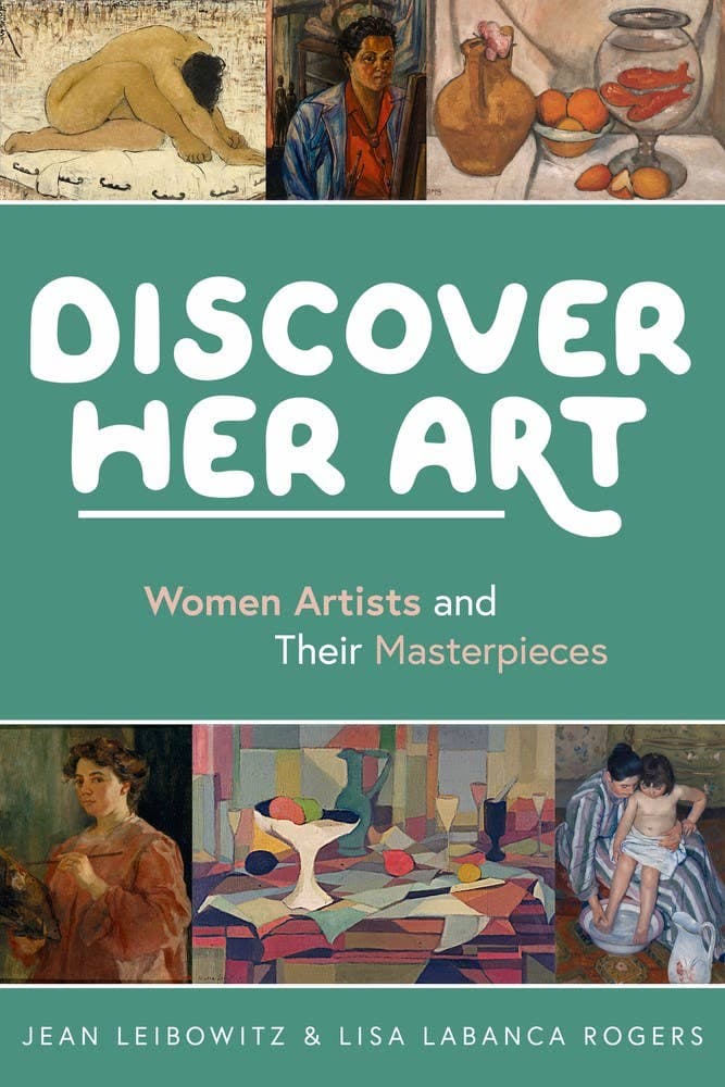 A book cover depicting different artworks by women and the title reading "Discover Her Art: Women Artists and Their Masterpieces. Jean Leibowitz & Lisa Labanca Rogers"